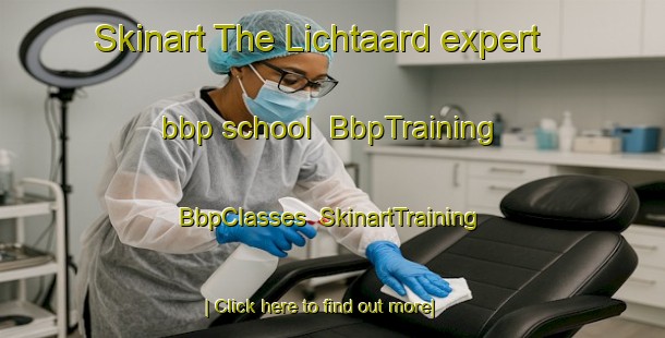 Skinart The Lichtaard expert bbp school | BbpTraining | BbpClasses | SkinartTraining-Netherlands