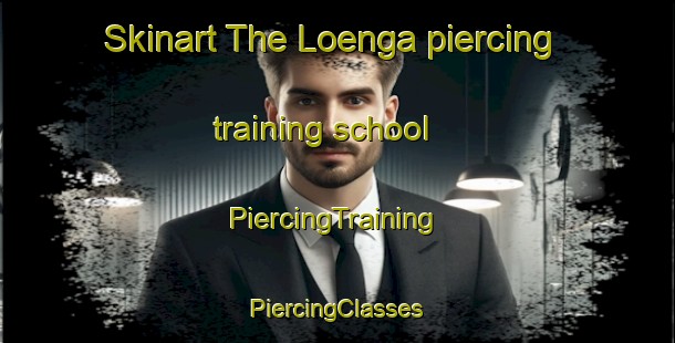 Skinart The Loenga piercing training school | #PiercingTraining #PiercingClasses #SkinartTraining-Netherlands