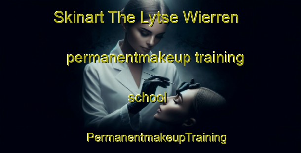 Skinart The Lytse Wierren permanentmakeup training school | #PermanentmakeupTraining #PermanentmakeupClasses #SkinartTraining-Netherlands