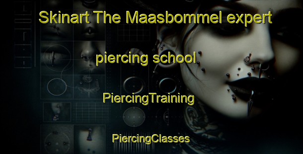 Skinart The Maasbommel expert piercing school | #PiercingTraining #PiercingClasses #SkinartTraining-Netherlands