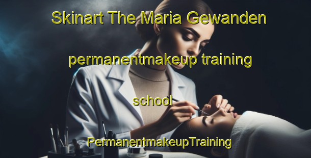 Skinart The Maria Gewanden permanentmakeup training school | PermanentmakeupTraining | PermanentmakeupClasses | SkinartTraining-Netherlands
