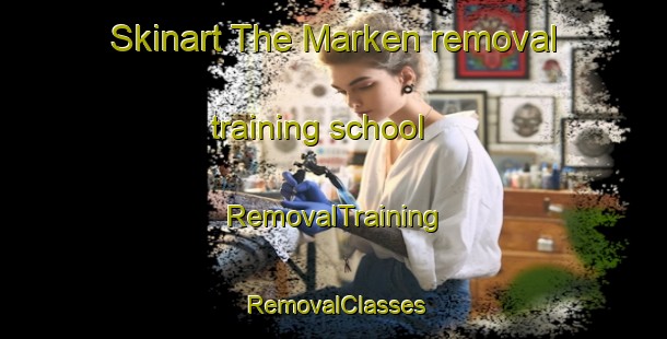 Skinart The Marken removal training school | RemovalTraining | RemovalClasses | SkinartTraining-Netherlands