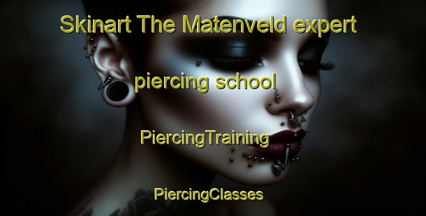 Skinart The Matenveld expert piercing school | PiercingTraining | PiercingClasses | SkinartTraining-Netherlands