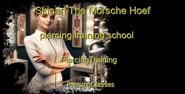 Skinart The Morsche Hoef piercing training school | PiercingTraining | PiercingClasses | SkinartTraining-Netherlands