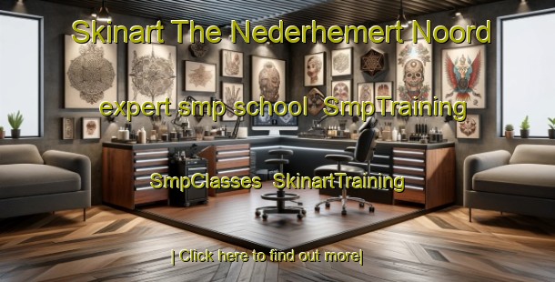 Skinart The Nederhemert Noord expert smp school | SmpTraining | SmpClasses | SkinartTraining-Netherlands