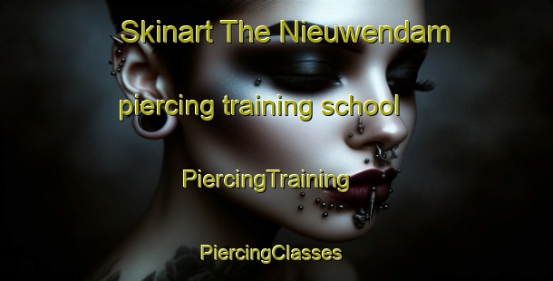 Skinart The Nieuwendam piercing training school | PiercingTraining | PiercingClasses | SkinartTraining-Netherlands