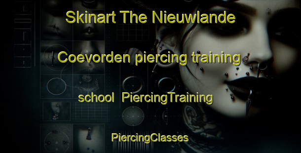 Skinart The Nieuwlande Coevorden piercing training school | #PiercingTraining #PiercingClasses #SkinartTraining-Netherlands