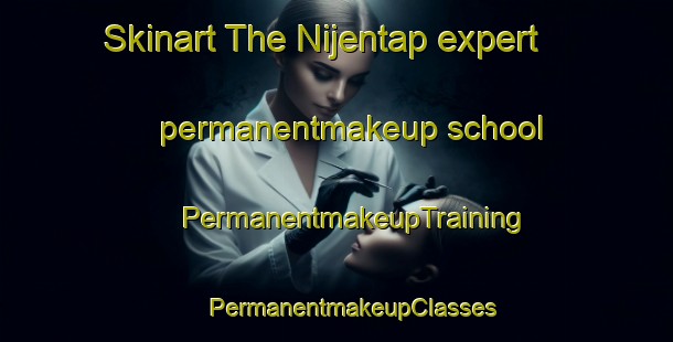 Skinart The Nijentap expert permanentmakeup school | #PermanentmakeupTraining #PermanentmakeupClasses #SkinartTraining-Netherlands