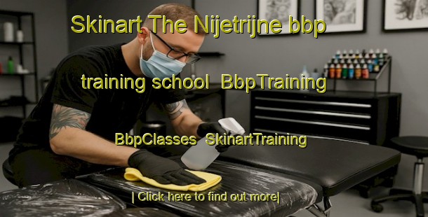 Skinart The Nijetrijne bbp training school | BbpTraining | BbpClasses | SkinartTraining-Netherlands