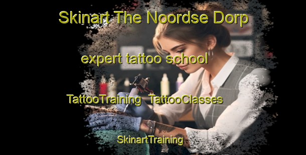 Skinart The Noordse Dorp expert tattoo school | TattooTraining | TattooClasses | SkinartTraining-Netherlands