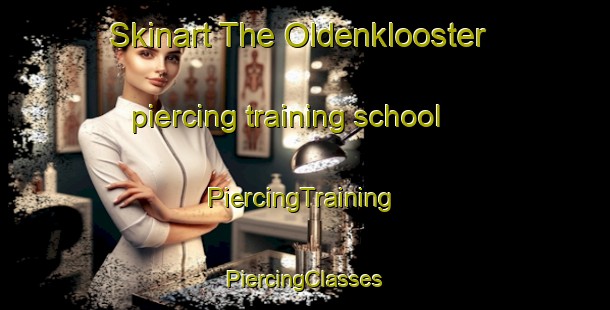 Skinart The Oldenklooster piercing training school | #PiercingTraining #PiercingClasses #SkinartTraining-Netherlands