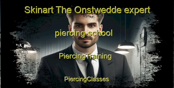 Skinart The Onstwedde expert piercing school | #PiercingTraining #PiercingClasses #SkinartTraining-Netherlands