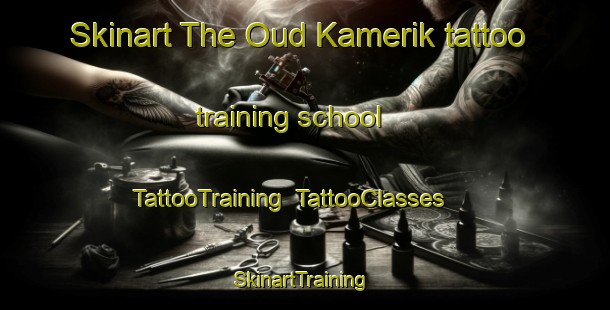 Skinart The Oud Kamerik tattoo training school | TattooTraining | TattooClasses | SkinartTraining-Netherlands
