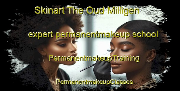 Skinart The Oud Milligen expert permanentmakeup school | #PermanentmakeupTraining #PermanentmakeupClasses #SkinartTraining-Netherlands