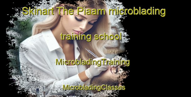 Skinart The Piaam microblading training school | MicrobladingTraining | MicrobladingClasses | SkinartTraining-Netherlands