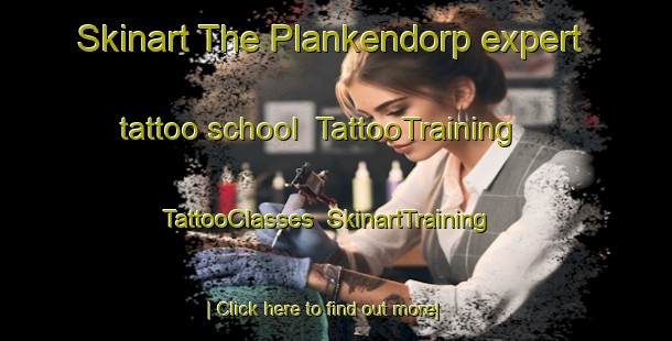 Skinart The Plankendorp expert tattoo school | TattooTraining | TattooClasses | SkinartTraining-Netherlands