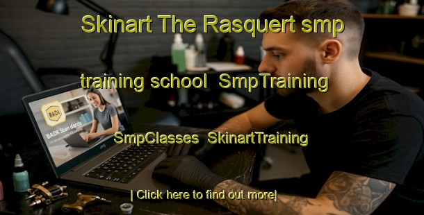 Skinart The Rasquert smp training school | SmpTraining | SmpClasses | SkinartTraining-Netherlands