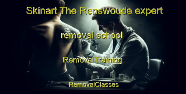 Skinart The Renswoude expert removal school | RemovalTraining | RemovalClasses | SkinartTraining-Netherlands
