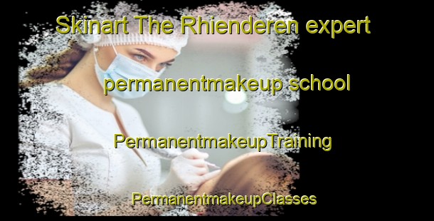 Skinart The Rhienderen expert permanentmakeup school | PermanentmakeupTraining | PermanentmakeupClasses | SkinartTraining-Netherlands