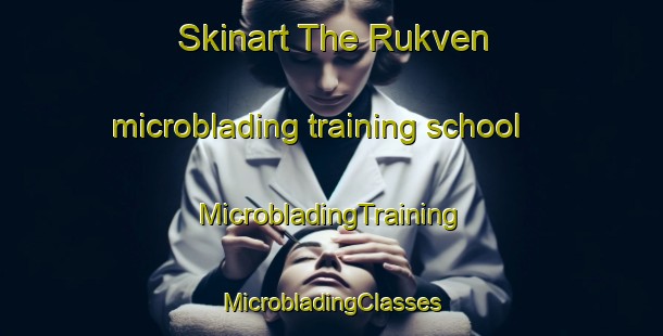 Skinart The Rukven microblading training school | #MicrobladingTraining #MicrobladingClasses #SkinartTraining-Netherlands