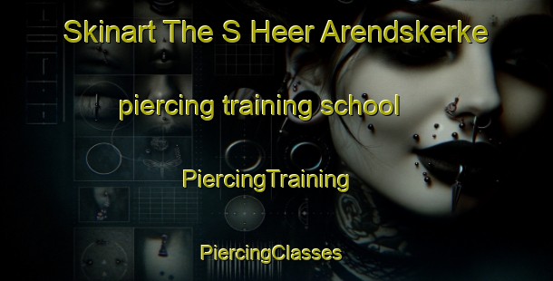 Skinart The S Heer Arendskerke piercing training school | PiercingTraining | PiercingClasses | SkinartTraining-Netherlands