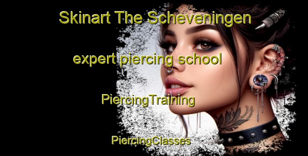 Skinart The Scheveningen expert piercing school | PiercingTraining | PiercingClasses | SkinartTraining-Netherlands
