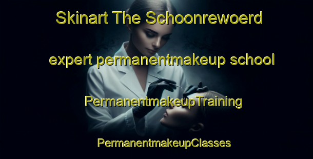 Skinart The Schoonrewoerd expert permanentmakeup school | #PermanentmakeupTraining #PermanentmakeupClasses #SkinartTraining-Netherlands