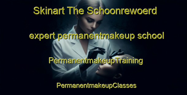 Skinart The Schoonrewoerd expert permanentmakeup school | PermanentmakeupTraining | PermanentmakeupClasses | SkinartTraining-Netherlands