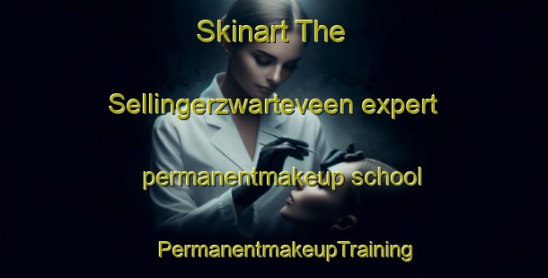 Skinart The Sellingerzwarteveen expert permanentmakeup school | #PermanentmakeupTraining #PermanentmakeupClasses #SkinartTraining-Netherlands