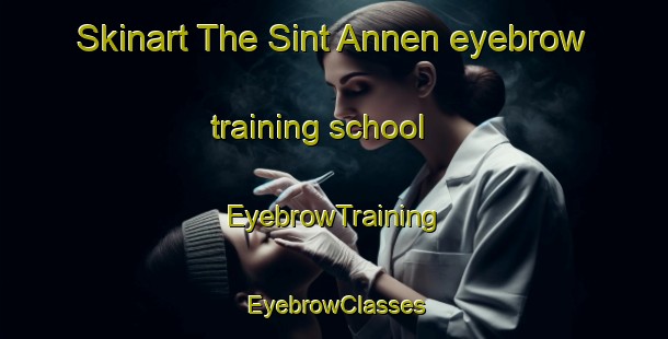 Skinart The Sint Annen eyebrow training school | EyebrowTraining | EyebrowClasses | SkinartTraining-Netherlands