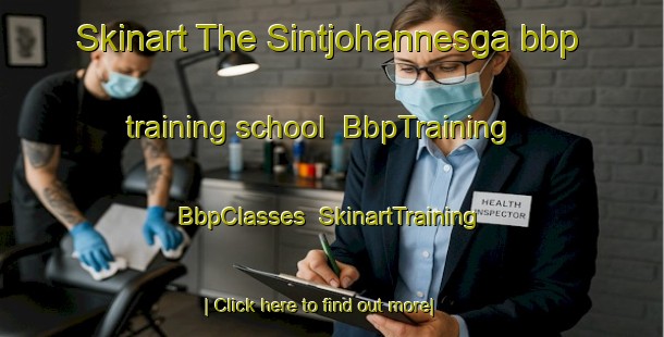Skinart The Sintjohannesga bbp training school | BbpTraining | BbpClasses | SkinartTraining-Netherlands