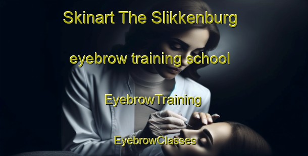 Skinart The Slikkenburg eyebrow training school | EyebrowTraining | EyebrowClasses | SkinartTraining-Netherlands