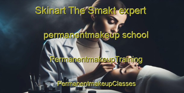 Skinart The Smakt expert permanentmakeup school | #PermanentmakeupTraining #PermanentmakeupClasses #SkinartTraining-Netherlands