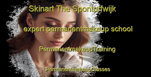 Skinart The Sponturfwijk expert permanentmakeup school | PermanentmakeupTraining | PermanentmakeupClasses | SkinartTraining-Netherlands
