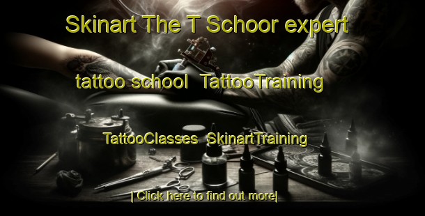 Skinart The T Schoor expert tattoo school | TattooTraining | TattooClasses | SkinartTraining-Netherlands