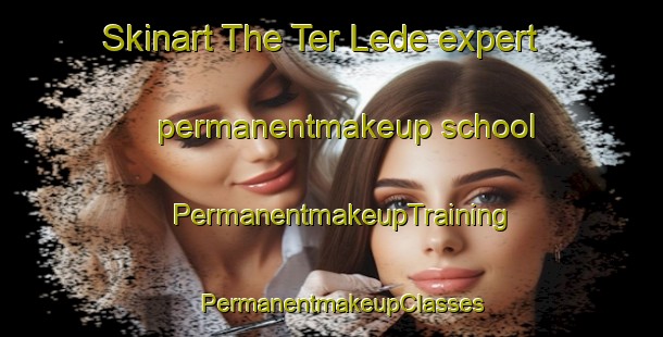 Skinart The Ter Lede expert permanentmakeup school | PermanentmakeupTraining | PermanentmakeupClasses | SkinartTraining-Netherlands
