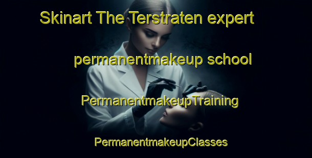 Skinart The Terstraten expert permanentmakeup school | PermanentmakeupTraining | PermanentmakeupClasses | SkinartTraining-Netherlands