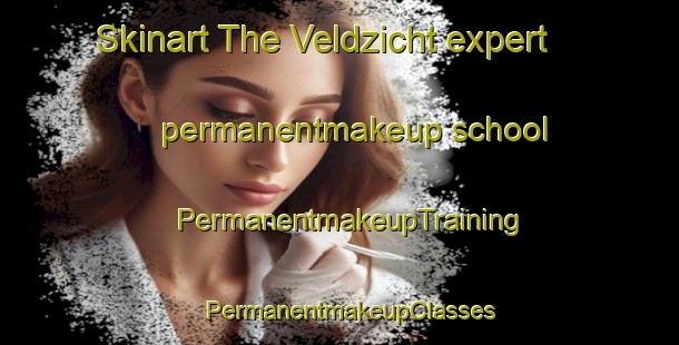 Skinart The Veldzicht expert permanentmakeup school | PermanentmakeupTraining | PermanentmakeupClasses | SkinartTraining-Netherlands