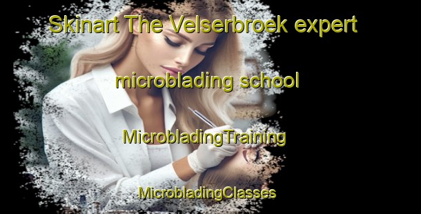 Skinart The Velserbroek expert microblading school | MicrobladingTraining | MicrobladingClasses | SkinartTraining-Netherlands