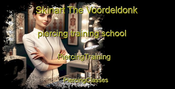 Skinart The Voordeldonk piercing training school | PiercingTraining | PiercingClasses | SkinartTraining-Netherlands