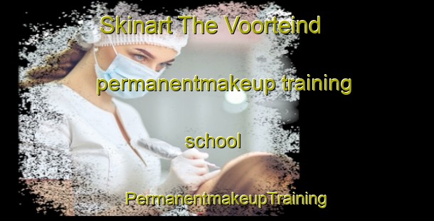 Skinart The Voorteind permanentmakeup training school | #PermanentmakeupTraining #PermanentmakeupClasses #SkinartTraining-Netherlands