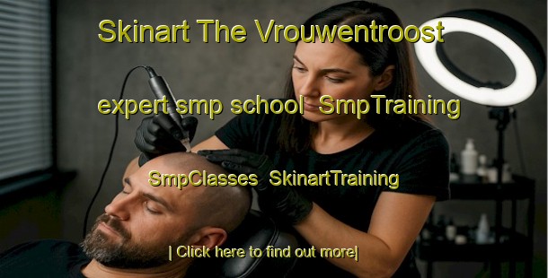 Skinart The Vrouwentroost expert smp school | SmpTraining | SmpClasses | SkinartTraining-Netherlands
