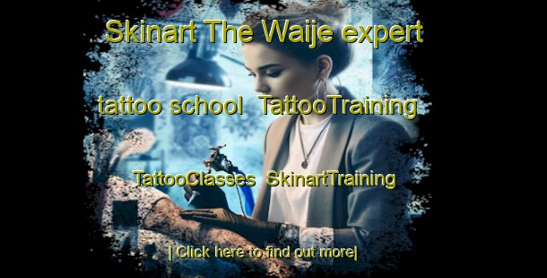 Skinart The Waije expert tattoo school | TattooTraining | TattooClasses | SkinartTraining-Netherlands