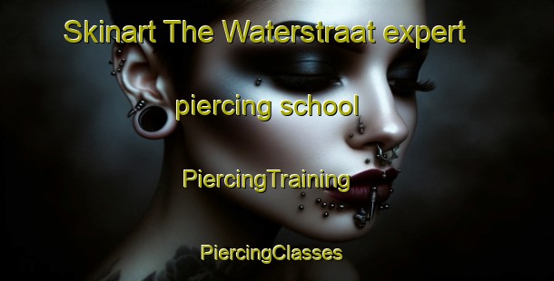 Skinart The Waterstraat expert piercing school | PiercingTraining | PiercingClasses | SkinartTraining-Netherlands