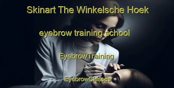Skinart The Winkelsche Hoek eyebrow training school | EyebrowTraining | EyebrowClasses | SkinartTraining-Netherlands
