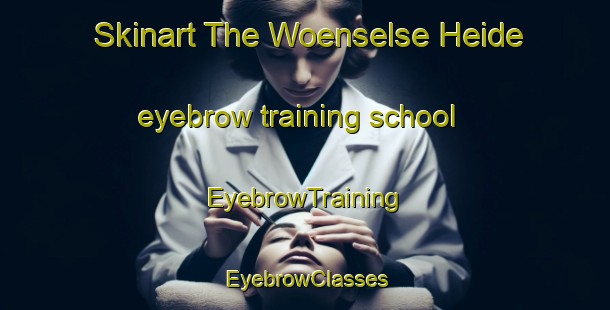 Skinart The Woenselse Heide eyebrow training school | EyebrowTraining | EyebrowClasses | SkinartTraining-Netherlands