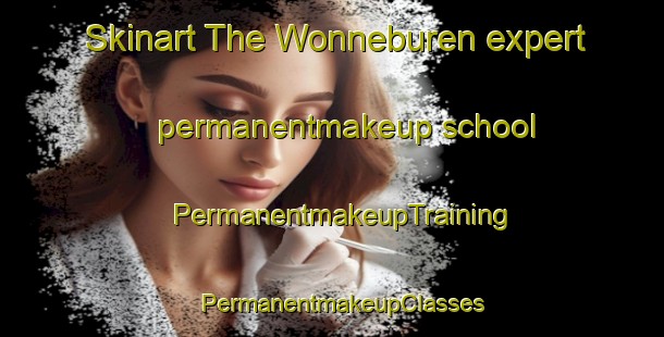 Skinart The Wonneburen expert permanentmakeup school | PermanentmakeupTraining | PermanentmakeupClasses | SkinartTraining-Netherlands