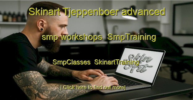 Skinart Tjeppenboer advanced smp workshops | SmpTraining | SmpClasses | SkinartTraining-Netherlands