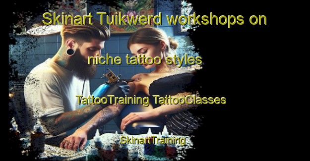 Skinart Tuikwerd workshops on niche tattoo styles | #TattooTraining #TattooClasses #SkinartTraining-Netherlands