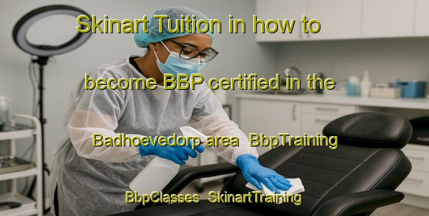 Skinart Tuition in how to become BBP certified in the Badhoevedorp area | BbpTraining | BbpClasses | SkinartTraining-Netherlands